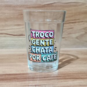 Copo Americano de Vidro Troco Gente Chata por Café