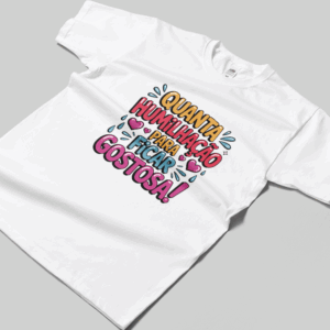 Camisa T-sthirt Quanta Humilhação - branca