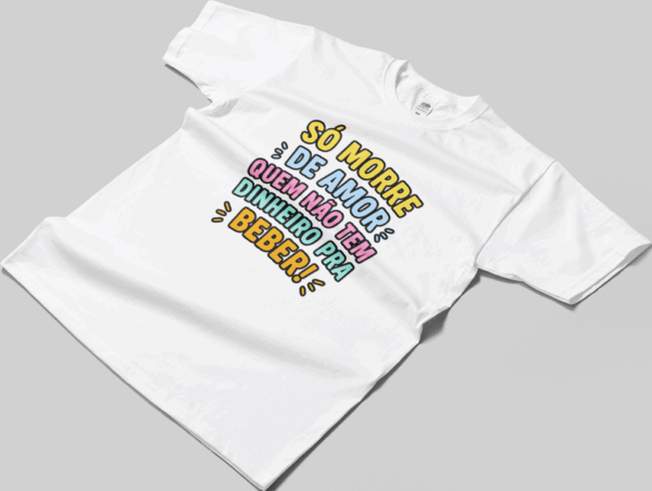 Camisa T-sthirt Só morre de Amor - branca