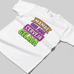 Camisa T-sthirt Mamãe ama Cerveja - branca