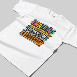 Camisa T-sthirt Gratidão por Cuidar da Vida - branca