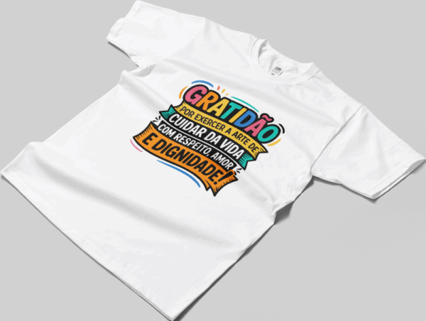 Camisa T-sthirt Gratidão por Cuidar da Vida - branca
