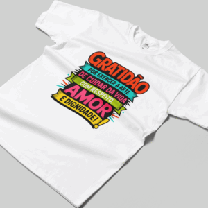 Camisa T-sthirt Gratidão por Cuidar da Vida - branca