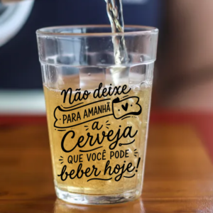 Copo Americano de Vidro Não Deixe pra Amanhã as Cervejas