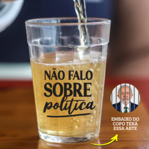 Copo Americano de Vidro Não Falo Sobre Política Lula Preso
